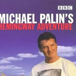 海明威冒险之旅 Michael Palin’s Hemingway Adventure 1999年 [全4集][BBC纪录片]
