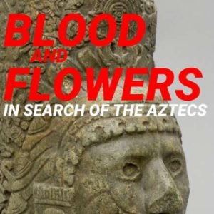 血与花之寻找阿兹特克 Horizon: The Blood and Flowers – In Search of the Aztecs 1999年 [全1集][BBC纪录片]