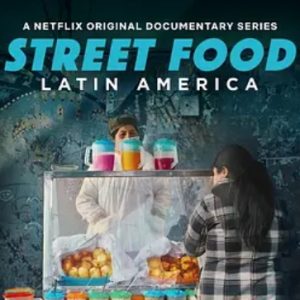 街头绝味：拉丁美洲 Street Food: Latin America[Netflix纪录片][6集][原声配音中文字幕][1080P]
