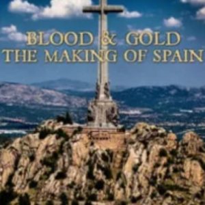 鲜血与黄金：铸就西班牙 Blood And Gold: The Making Of Spain[BBC纪录片][3集][原声配音中英双字][1080P]