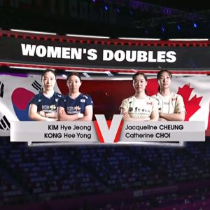 2025年 苏迪曼杯 金慧贞&孔熙容[韩国] vs [加拿大]杰奎琳&蔡卓如