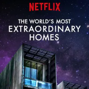世界上最非凡的住宅 The World’s Most Extraordinary Homes 2017 [第一季 全4集][BBC/Netflix纪录片][英语中字][1080P]
